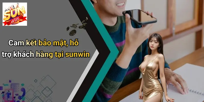 THỂ THAO SUN WIN 5 Cam kết bảo mật, hỗ trợ khách hàng tại sunwin