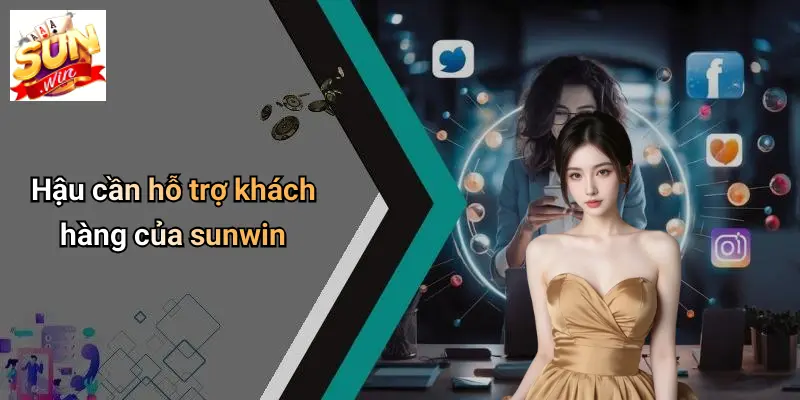 Hậu cần hỗ trợ khách hàng của sunwin