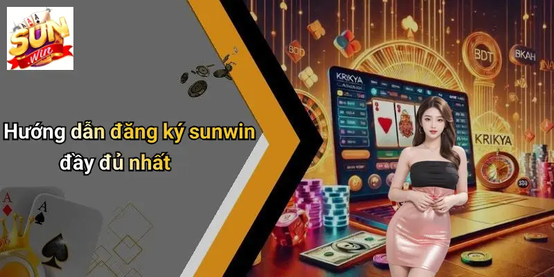Đăng Ký SUN WIN: Sân Chơi Giải Trí Đỉnh Cao, An Toàn, Minh Bạch 2 Hướng dẫn đăng ký sunwin đầy đủ nhất