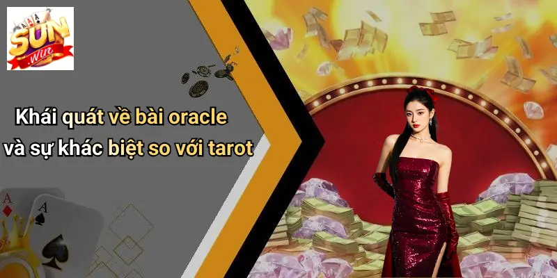 Cách Đọc Bài Oracle: Trải Nghiệm Giải Mã Lá Bài Thú Vị Cùng SUN WIN 1 Khái quát về bài oracle và sự khác biệt so với tarot