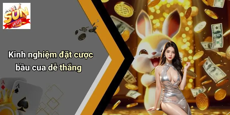 Đặt Cược Bầu Cua: Kinh Nghiệm Thắng Lớn Khi Chơi Tại SUN WIN 2 Kinh nghiệm đặt cược bầu cua dễ thắng