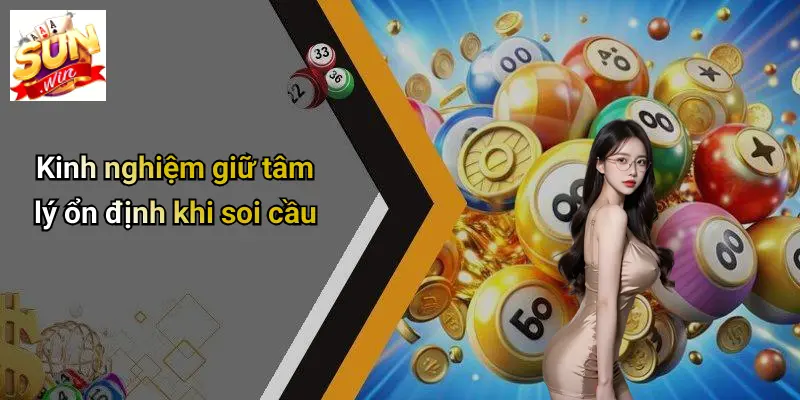 Bí Quyết Soi Cầu: Khám Phá Những Chiến Lược Hiệu Quả Cùng SUN WIN 3 Kinh nghiệm giữ tâm lý ổn định khi soi cầu