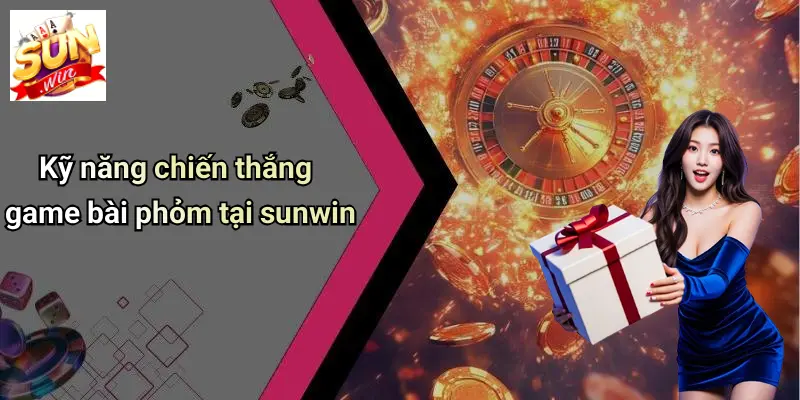 Game Bài Phỏm: SUN WIN - Sân Chơi Đỉnh Cao Cho Người Yêu Trí Tuệ 2 Kỹ năng chiến thắng game bài phỏm tại sunwin