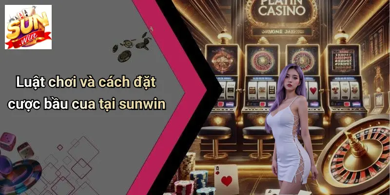 Đặt Cược Bầu Cua: Kinh Nghiệm Thắng Lớn Khi Chơi Tại SUN WIN 1 Luật chơi và cách đặt cược bầu cua tại sunwin