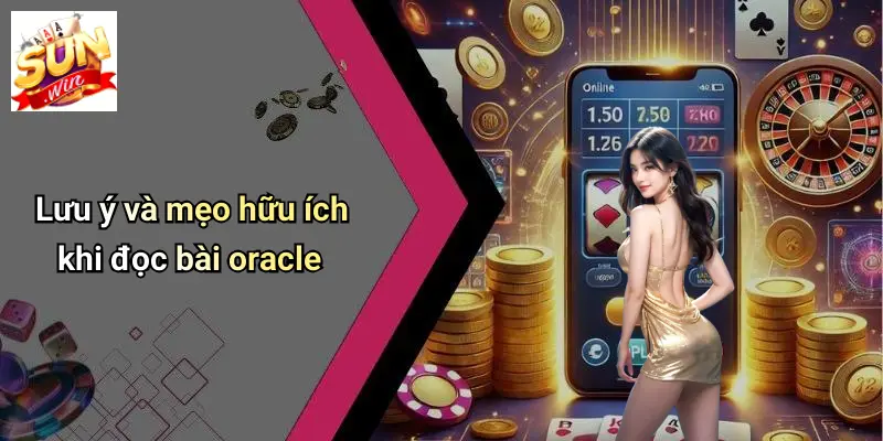 Cách Đọc Bài Oracle: Trải Nghiệm Giải Mã Lá Bài Thú Vị Cùng SUN WIN 4 Lưu ý và mẹo hữu ích khi đọc bài oracle