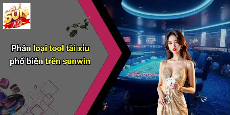 Tool Tài Xỉu: Khám Phá Công Cụ Chơi Tài Xỉu Hiệu Quả Tại SUN WIN 2 Phân loại tool tài xỉu phổ biến trên sunwin