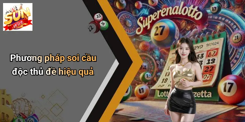 Độc Thủ Đề: Bí Quyết Soi Số, Chọn Cầu Hiệu Quả Tại SUN WIN 3 Phương pháp soi cầu độc thủ đề hiệu quả