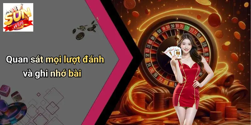 Nhớ Bài Đối Thủ Tiến Lên: Bí Quyết Chinh Phục Mọi Bàn Chơi SUN WIN 1 Quan sát mọi lượt đánh và ghi nhớ bài