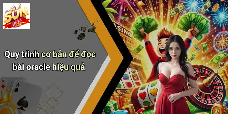 Cách Đọc Bài Oracle: Trải Nghiệm Giải Mã Lá Bài Thú Vị Cùng SUN WIN 2 Quy trình cơ bản để đọc bài oracle hiệu quả