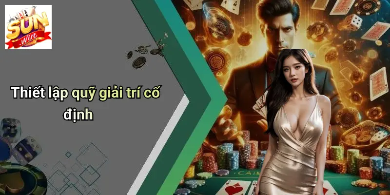 Chơi Có Trách Nhiệm 5 Thiết lập quỹ giải trí cố định