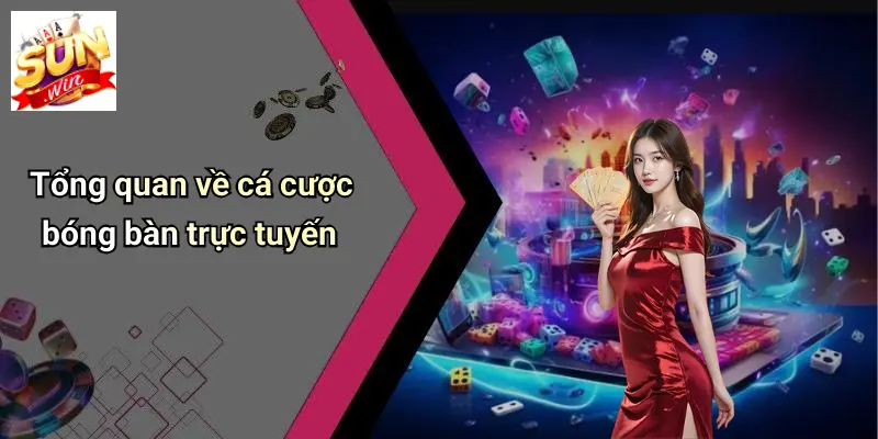Cá Cược Bóng Bàn: Khám Phá Sôi Động Và Cơ Hội Tại SUN WIN 1 Tổng quan về cá cược bóng bàn trực tuyến