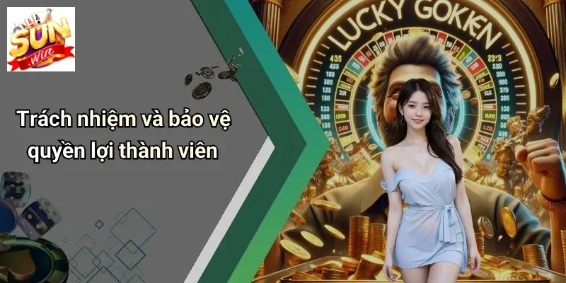 Điều Khoản Và Điều Kiện 4 Trách nhiệm và bảo vệ quyền lợi thành viên