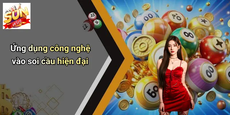 Bí Quyết Soi Cầu: Khám Phá Những Chiến Lược Hiệu Quả Cùng SUN WIN 4 Ứng dụng công nghệ vào soi cầu hiện đại